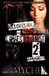 Mychea - He Loves Me, He Loves You Not PT 2