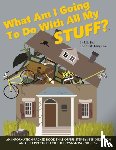 Hall, Julie - What Am I Going to Do with All My Stuff?