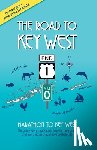 Branigan, Brian J. - The Road to Key West, Marathon to Key West: The guide every local should have for their guest and every visitor should have by their side