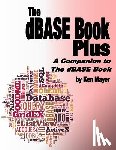 Mayer, Ken - The dBASE Book Plus: A Companion to The dBASE Book