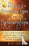 Farr, Bill - The Power of Personality Types in Love and Relationships: Build a Great Relationship with the Right Partner and Stop Wasting Time on the Wrong One