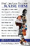 Phillips, Patrick Lamar - Don't Just Love Your Son... Raise Him