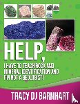 Barnhart, Tracy Dj - Help, I Have to Teach Rock and Mineral Identification and I'm Not a Geologist!