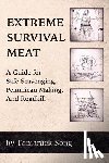 Song, Tamarack - Extreme Survival Meat: A Guide for Safe Scavenging, Pemmican Making, and Roadkill