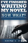 Neal, Donovan M. - I've Finished My novel: Now What?