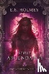 Holmes, E. E. - Spirit Ascendancy: Book 3 of The Gateway Trilogy