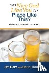Dant, Jim - What's a Nice God Like You Doing in a Place Like This?: A Completely Unorthodox Devotional Guide