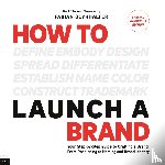Geyrhalter, Fabian (Global 100 Mentor at The Founder Institute) - How to Launch a Brand - SPECIAL WORKBOOK EDITION (2nd Edition)