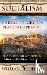 Federer, William J. - Socialism: The Real History from Plato to the Present: How the Deep State Capitalizes on Crises to Consolidate Control [With Paperback Book]