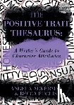 Ackerman, Angela, Puglisi, Becca - The Positive Trait Thesaurus