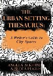 Puglisi, Becca, Ackerman, Angela - The Urban Setting Thesaurus