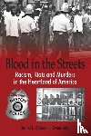 Baker, Daniel L., Nalls, Gwen - Blood In The Streets - Racism, Riots and Murders in the Heartland of America