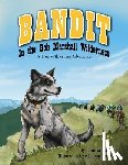 Love, Laura Mae - Bandit In The Bob Marshall Wilderness: A True Wilderness Adventure