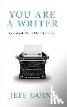 Goins, Jeff - You Are a Writer (So Start Acting Like One)