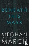 March, Meghan - BENEATH THIS MASK
