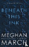 March, Meghan - BENEATH THIS INK