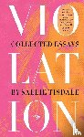 Tisdale, Sallie - Violation: Collected Essays