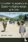 Kemp, Robert (University of Virginia) - Counterinsurgency in Eastern Afghanistan 2004-2008