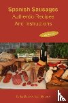 Marianski, Stanley, Marianski, Adam - Spanish Sausages Authentic Recipes and Instructions