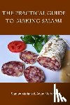 Marianski, Adam - The Practical Guide to Making Salami
