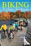 Downes, Robert - Biking Northern Michigan - The Best & Safest Routes in the Lower Peninsula