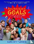 Tauszik, Karleen - Every Kid's Guide to Goals
