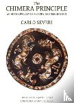 Severi, Carlo, Lloyd, Janet, Graeber, David - The Chimera Principle – An Anthropology of Memory and Imagination
