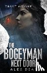Dean, Alex - The Bogeyman Next Door: Trust No One