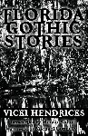 Hendricks, Vicki - Florida Gothic Stories