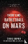 Leener, Craig - There's No Basketball on Mars