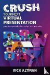 Altman, Rick - Crush Your Next Virtual Presentation