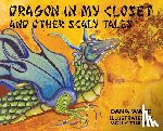 Wand, Dana - Dragon in My Closet: And Other Scaly Tales