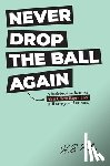 Pasley, H B - Never Drop the Ball Again