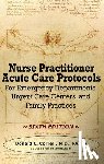 Correll, Donald - Nurse Practitioner Acute Care Protocols - SIXTH EDITION: For Emergency Departments, Urgent Care Centers, and Family Practices