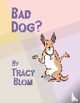 Blom, Tracy - Bad Dog?