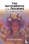Mitchell, Curtis - Antecedence of the Feminine