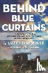 Eagan, Molly Maeve - Behind Blue Curtains: A True Crime Memoir of an Amish Woman's Survival, Escape, and Pursuit of Justice