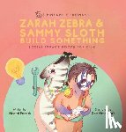 Parekh, Neetal - Zarah Zebra and Sammy Sloth Build Something: Social Impact Books for Kids (Pineapple Friends), Book 2