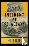 Tedford, Ted - Incident at St. Albans