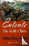 Archer, Stephen Finlay - Entente: The Irish Clans Book Two in the Series