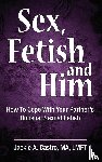 Castro Ma Lmft, Jackie - Sex, Fetish and Him