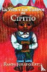 Jurado Ertll, Randy - La Vida y los Tiempos de El Cipitio