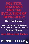 Cloke, Kenneth - Politics, Dialogue and the Evolution of Democracy