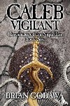 Godawa, Brian - Caleb Vigilant