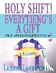 Powell, Lauren Lane - Holy Shift! Everything's a Gift: A Spirit-Led Journey through Illness to Wellness