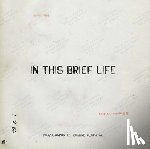 Richards, Eugene - Eugene Richards: In This Brief Life