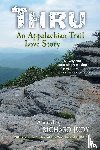 Judy, Richard - Thru: An Appalachian Trail Love Story
