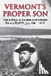 Hanks, Richard A. - Vermont's Proper Son: The Letters of Soldier and Scholar Edwin Hall Higley, 1861 - 1871