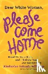 Williams, Kimberlee Yolanda - Dear White Woman, Please Come Home