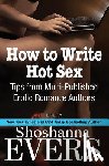 Quinn, Cari - How to Write Hot Sex: Tips from Multi-Published Erotic Romance Authors